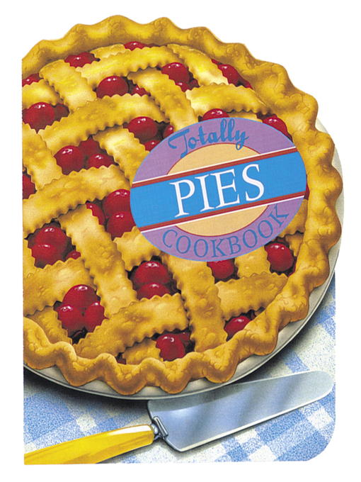 Title details for Totally Pies Cookbook by Helene Siegel - Available